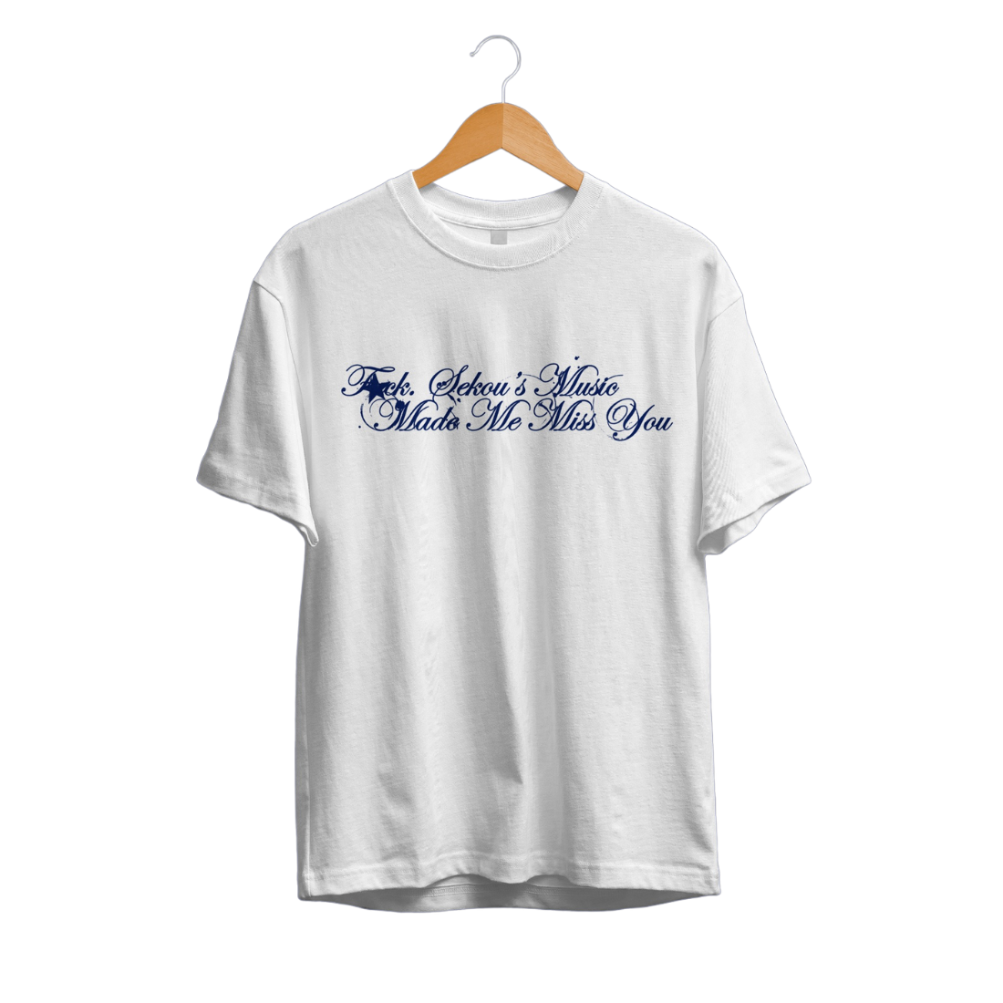 Sekou - White 'Fuck, Sekou's Music Made Me Miss You' T-shirt